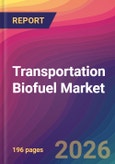 Transportation Biofuel Market Size, Market Share, Application Analysis, Regional Outlook, Growth Trends, Key Players, Competitive Strategies and Forecasts, 2026 To 2034- Product Image