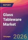 Glass Tableware Market Size, Market Share, Application Analysis, Regional Outlook, Growth Trends, Key Players, Competitive Strategies and Forecasts, 2026 To 2034- Product Image