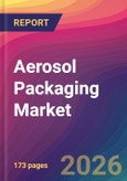 Aerosol Packaging Market Size, Market Share, Application Analysis, Regional Outlook, Growth Trends, Key Players, Competitive Strategies and Forecasts, 2026 To 2034- Product Image