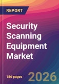 Security Scanning Equipment Market Size, Market Share, Application Analysis, Regional Outlook, Growth Trends, Key Players, Competitive Strategies and Forecasts, 2026 To 2034- Product Image