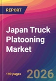 Japan Truck Platooning Market Size, Market Share, Application Analysis, Regional Outlook, Growth Trends, Key Players, Competitive Strategies and Forecasts, 2026 To 2034- Product Image