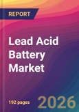 Lead Acid Battery Market Size, Market Share, Application Analysis, Regional Outlook, Growth Trends, Key Players, Competitive Strategies and Forecasts, 2026 To 2034- Product Image