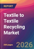 Textile to Textile Recycling Market Size, Market Share, Application Analysis, Regional Outlook, Growth Trends, Key Players, Competitive Strategies and Forecasts, 2026 To 2034- Product Image