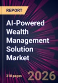 AI-Powered Wealth Management Solution Market 2026-2030- Product Image