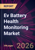 Ev Battery Health Monitoring Market 2026-2030- Product Image