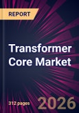 Transformer Core Market 2026-2030- Product Image
