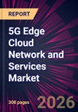 5G Edge Cloud Network and Services Market 2026-2030- Product Image