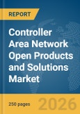 Controller Area Network (CAN) Open Products and Solutions Market Global Report 2026- Product Image