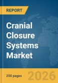 Cranial Closure Systems Market Global Report 2026- Product Image