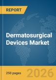 Dermatosurgical Devices Market Global Report 2026- Product Image