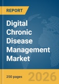 Digital Chronic Disease Management Market Global Report 2026- Product Image