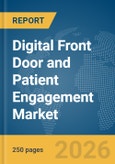 Digital Front Door and Patient Engagement Market Global Report 2026- Product Image