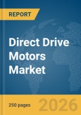 Direct Drive Motors Market Global Report 2026- Product Image