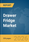 Drawer Fridge Market Global Report 2026- Product Image