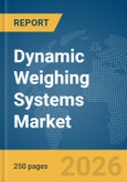 Dynamic Weighing Systems Market Global Report 2026- Product Image