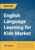 English Language Learning for Kids Market Global Report 2026- Product Image