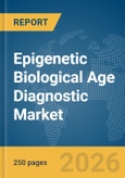 Epigenetic Biological Age Diagnostic Market Global Report 2026- Product Image