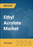 Ethyl Acrylate Market Global Report 2026- Product Image