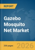 Gazebo Mosquito Net Market Global Report 2026- Product Image