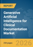 Generative Artificial Intelligence (AI) for Clinical Documentation Market Global Report 2026- Product Image