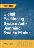 Global Positioning System (GPS) Anti-Jamming System Market Global Report 2026- Product Image