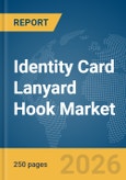 Identity (ID) Card Lanyard Hook Market Global Report 2026- Product Image