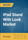 IPad Stand With Lock Market Global Report 2026- Product Image