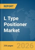L Type Positioner Market Global Report 2026- Product Image