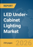 LED Under-Cabinet Lighting Market Global Report 2026- Product Image