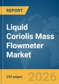 Liquid Coriolis Mass Flowmeter Market Global Report 2026- Product Image