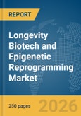 Longevity Biotech and Epigenetic Reprogramming Market Global Report 2026- Product Image