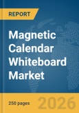 Magnetic Calendar Whiteboard Market Global Report 2026- Product Image
