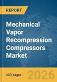 Mechanical Vapor Recompression (MVR) Compressors Market Global Report 2026- Product Image