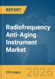 Radiofrequency (RF) Anti-Aging Instrument Market Global Report 2026- Product Image