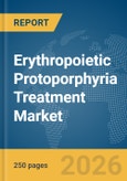 Erythropoietic Protoporphyria (EPP) Treatment Market Global Report 2026- Product Image