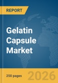 Gelatin Capsule Market Global Report 2026- Product Image