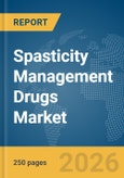 Spasticity Management Drugs Market Global Report 2026- Product Image