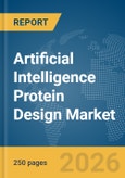 Artificial Intelligence (AI) Protein Design Market Global Report 2026- Product Image