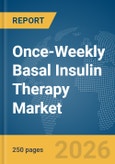 Once-Weekly Basal Insulin Therapy Market Global Report 2026- Product Image