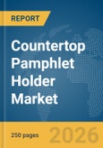 Countertop Pamphlet Holder Market Global Report 2026- Product Image