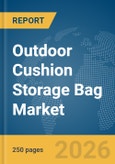 Outdoor Cushion Storage Bag Market Global Report 2026- Product Image