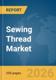 Sewing Thread Market Global Report 2026- Product Image