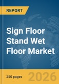 Sign Floor Stand Wet Floor Market Global Report 2026- Product Image