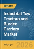 Industrial Tow Tractors and Burden Carriers Market Global Report 2026- Product Image