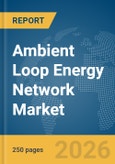 Ambient Loop Energy Network Market Global Report 2026- Product Image