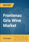 Frontenac Gris Wine Market Global Report 2026- Product Image