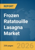 Frozen Ratatouille Lasagna Market Global Report 2026- Product Image