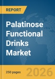 Palatinose Functional Drinks Market Global Report 2026- Product Image