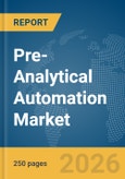 Pre-Analytical Automation Market Global Report 2026- Product Image