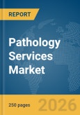 Pathology Services Market Global Report 2026- Product Image